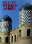 Pugatschenkowa, Galina, Chakimow, Akbar - Die Kunst Mittelasiens [antikvár]