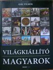 Gál Vilmos - Világkiállító magyarok [antikvár]