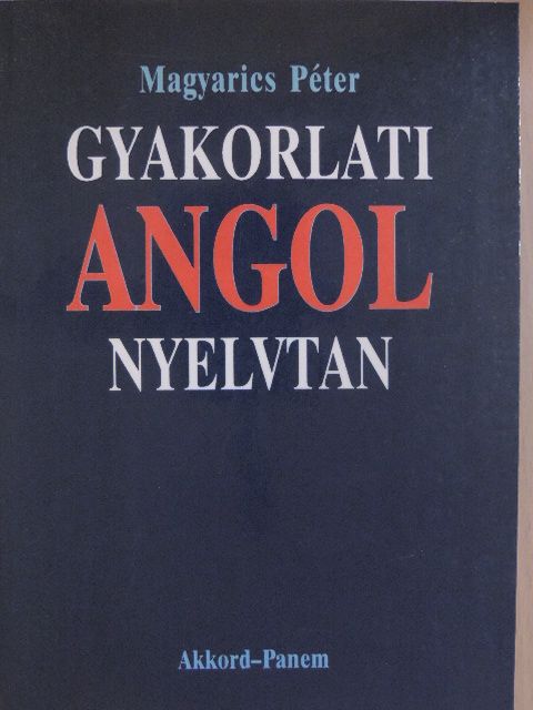 Magyarics Péter - Gyakorlati angol nyelvtan [antikvár]