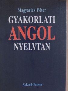 Magyarics Péter - Gyakorlati angol nyelvtan [antikvár]