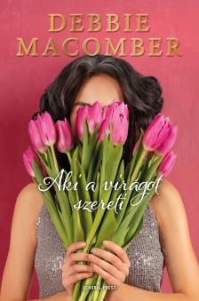 Debbie Macomber - Aki a virágot szereti [eKönyv: epub, mobi]