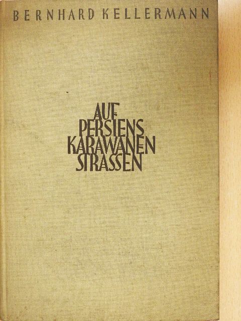 Bernhard Kellermann - Auf Persiens Karawanenstrassen [antikvár]