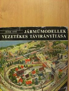 Petrik Ottó - Járműmodellek vezetékes távirányítása [antikvár]