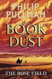 Philip Pullmann - The Rose Field (The Book of Dust Series, Book 3)