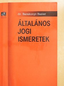 Dr. Barakonyi Eszter - Általános jogi ismeretek [antikvár]