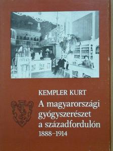Kempler Kurt - A magyarországi gyógyszerészet a századfordulón [antikvár]