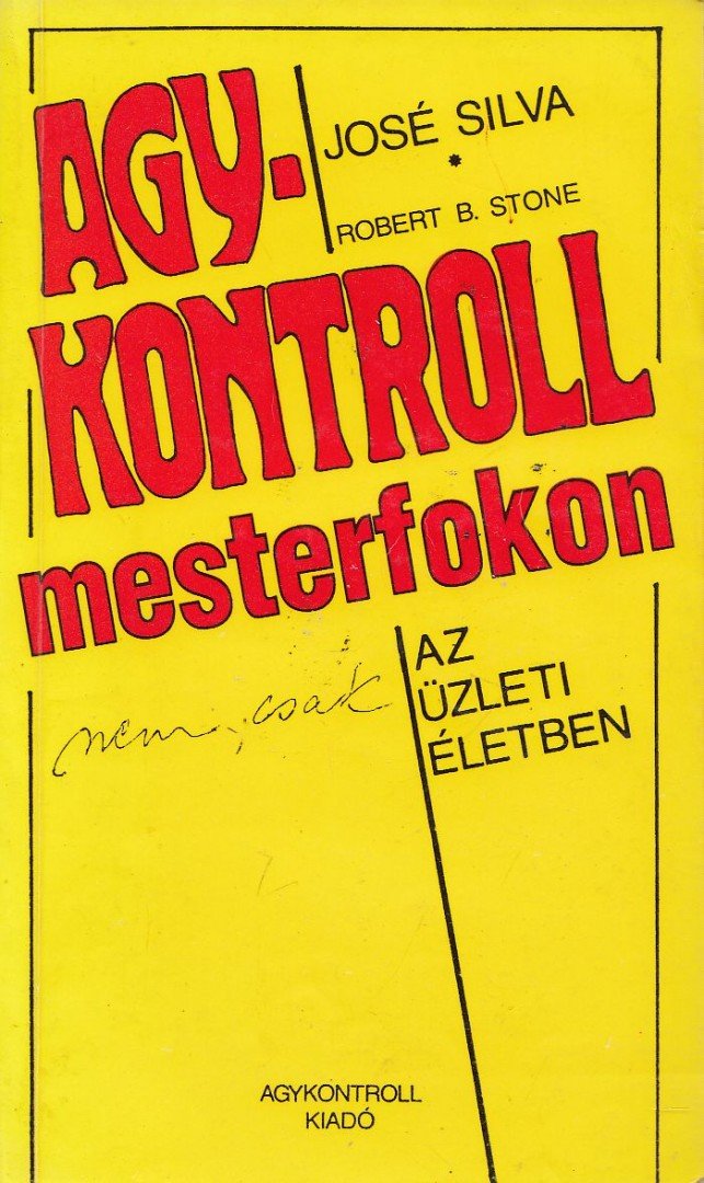 Silva, José, Stone, Robert B. - Agykontroll mesterfokon [antikvár]