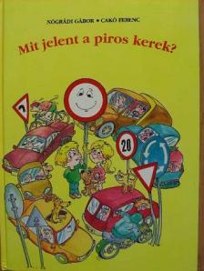 Nógrádi Gábor - Mit jelent a piros kerek? [antikvár]