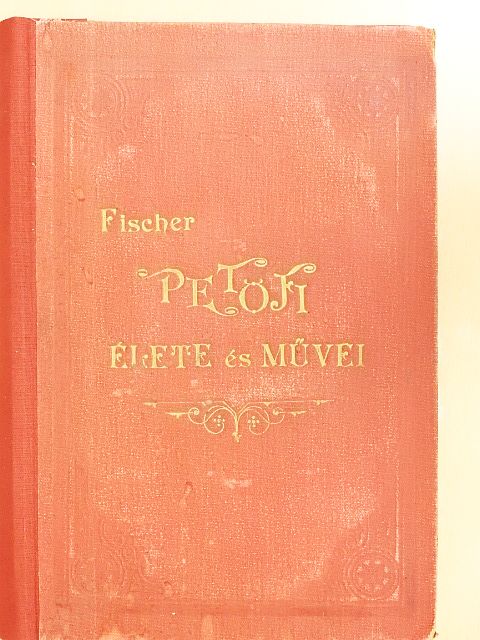 Fischer Sándor - Petőfi élete és művei [antikvár]