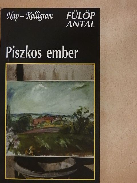 Fülöp Antal - Piszkos ember [antikvár]