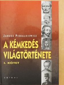 Janusz Piekalkiewicz - A kémkedés világtörténete I. [antikvár]