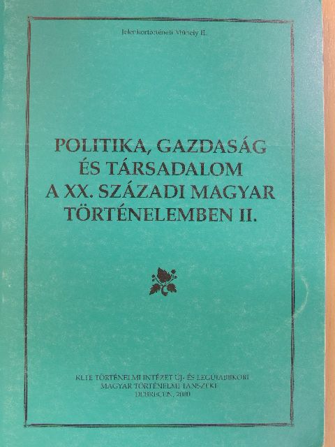 Arday Lajos - Politika, gazdaság és társadalom a XX. századi magyar történelemben II. [antikvár]