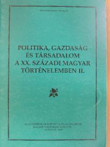 Arday Lajos - Politika, gazdaság és társadalom a XX. századi magyar történelemben II. [antikvár]