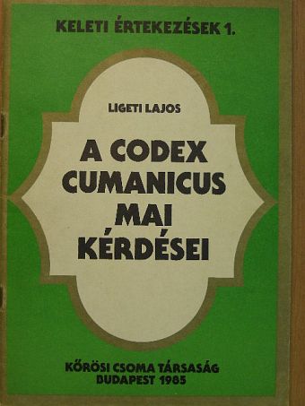 Ligeti Lajos - A Codex Cumanicus mai kérdései [antikvár]