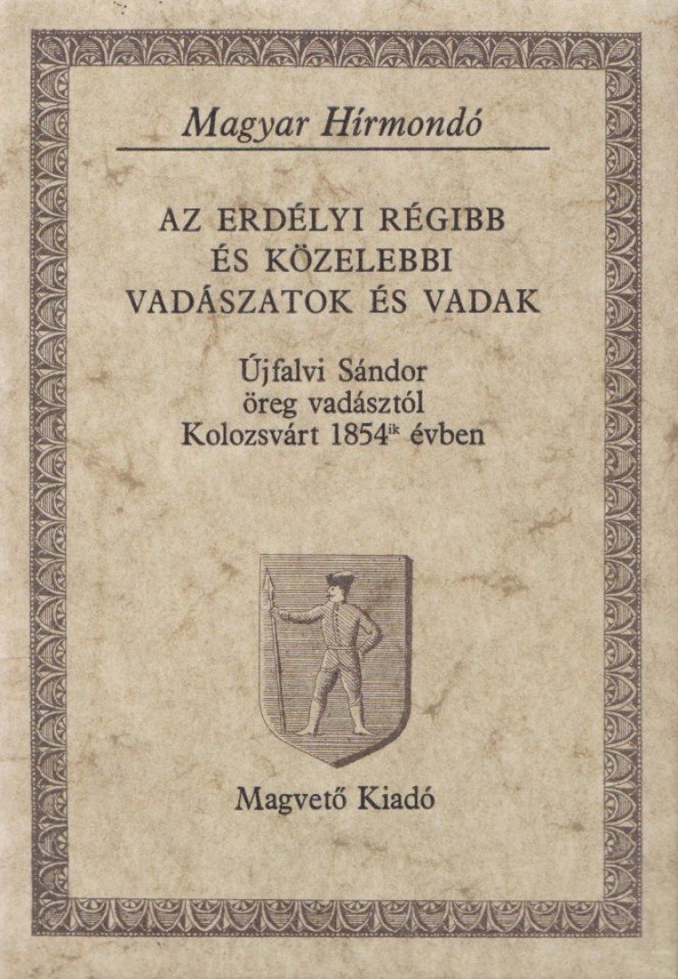 Újfalvi Sándor - Az erdélyi régibb és közelebbi vadászatok és vadak [antikvár]