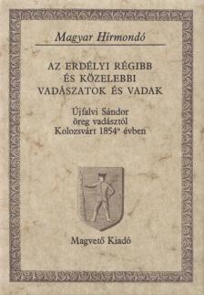 Újfalvi Sándor - Az erdélyi régibb és közelebbi vadászatok és vadak [antikvár]