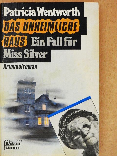 Patricia Wentworth - Das Unheimliche Haus [antikvár]