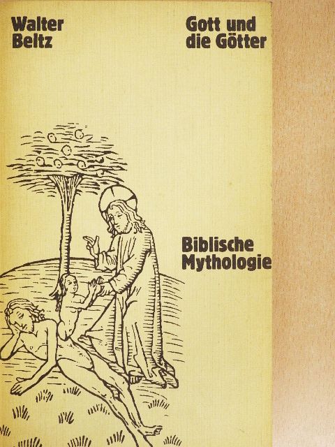 Walter Beltz - Gott und die Götter [antikvár]