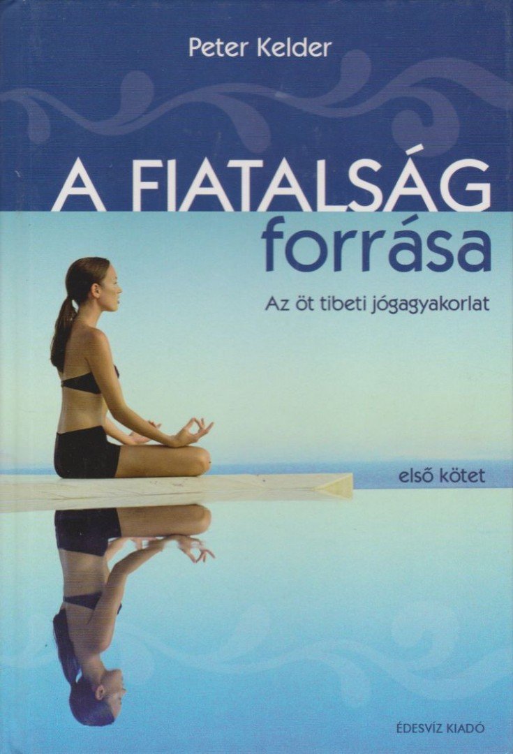 Peter Kelder - A fiatalság forrása I. [antikvár]