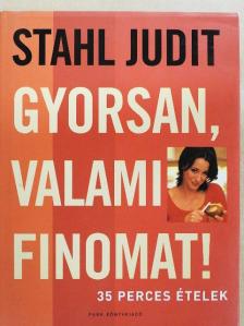 Stahl Judit - Gyorsan, valami finomat! [antikvár]