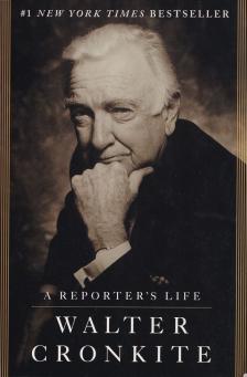 Walter Cronkite - A Reporter's Life [antikvár]