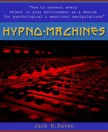 Raven Jack N. - Hypno Machines - How To Convert Every Object In Your Environment As a Device For Psychological and Emotional Manipulator [eKönyv: epub, mobi]