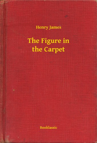 Henry James - The Figure in the Carpet [eKönyv: epub, mobi]