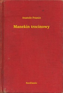 Anatole France - Manekin trzcinowy [eKönyv: epub, mobi]
