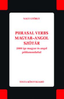 Nagy György - Phrasal verbs magyar-angol szótár