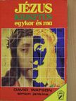 David Watson - Jézus Krisztus egykor és ma [antikvár]