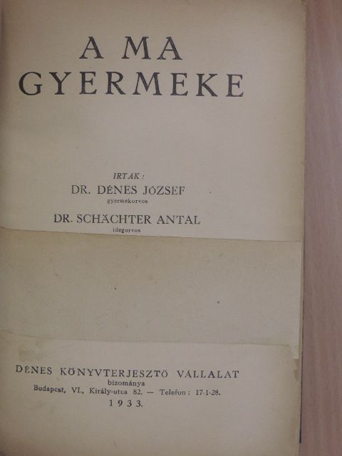 Dr. Dénes József - A ma gyermeke [antikvár]