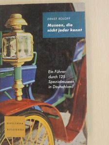 Ernst Roloff - Museen, die nicht jeder kennt [antikvár]