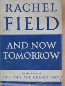 Rachel Field - And Now Tomorrow [antikvár]