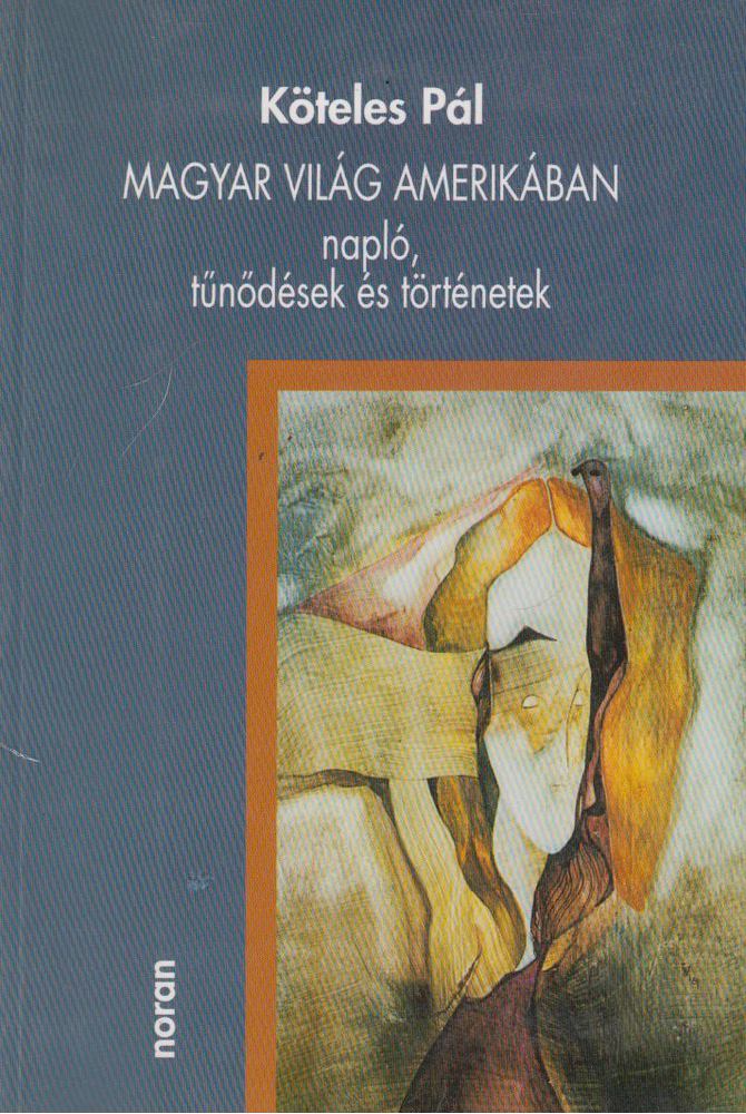 Köteles Pál - Magyar Világ Amerikában [antikvár]