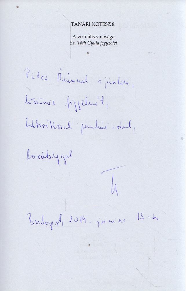 Sz. Tóth Gyula - Tanári notesz 8. - A virtuális valósága (dedikált) [antikvár]