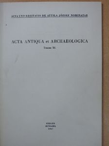 Acta Antiqua et Archaeologica Tomus XI. (dedikált példány) [antikvár]