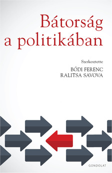 Bódi Ferenc, Ralitsa Savova[szerk.] - Bátorság a politikában