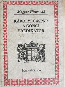 Károlyi Gáspár - Károlyi Gáspár a gönci prédikátor [antikvár]