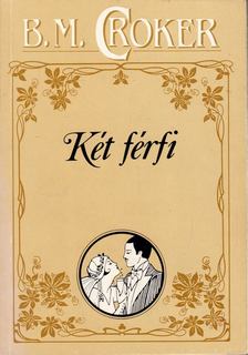 Croker, B. M. - Két férfi [antikvár]