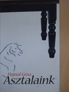 Hajnal Géza - Asztalaink [antikvár]