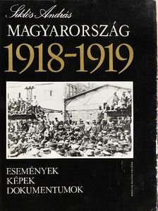 Siklós András - Magyarország 1918-1919 [antikvár]