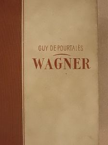 Guy de Pourtalés - Wagner [antikvár]