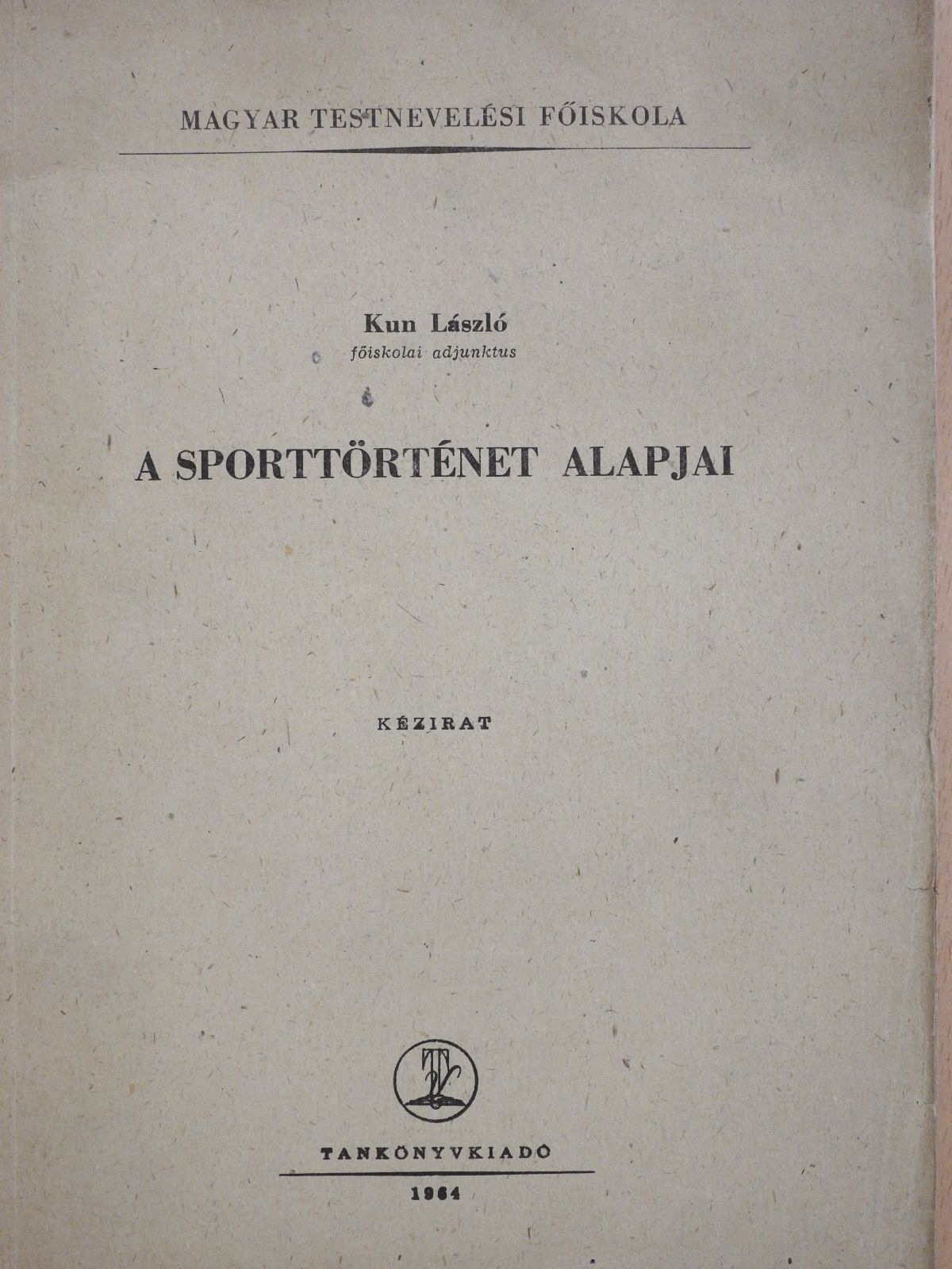 Kun László - A sporttörténet alapjai (dedikált példány) [antikvár]