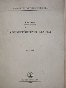 Kun László - A sporttörténet alapjai (dedikált példány) [antikvár]