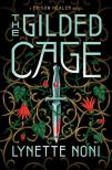 Lynette Noni - The ​Gilded Cage (The Prison Healer 2.)