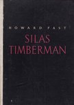 Fast, Howard - Silas Timberman [antikvár]