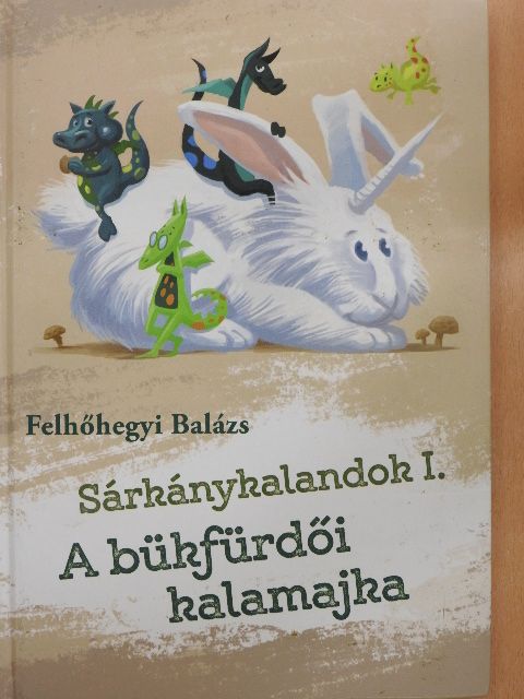 Felhőhegyi Balázs - Sárkánykalandok I. [antikvár]