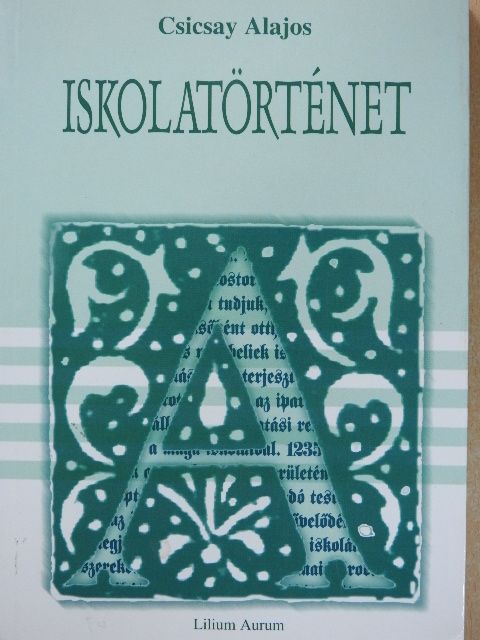 Csicsay Alajos - Iskolatörténet [antikvár]