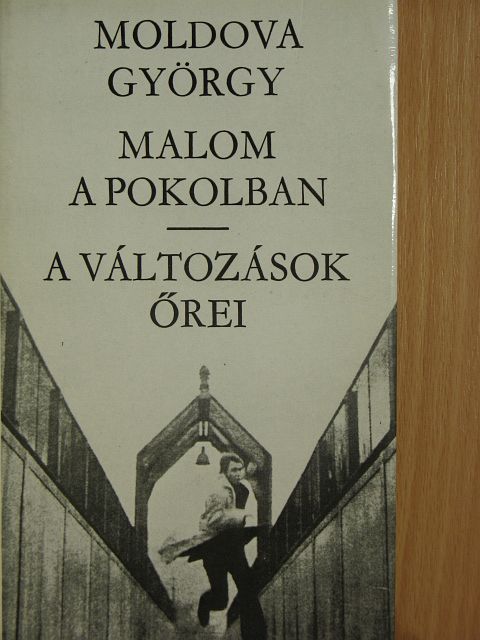 Moldova György - Malom a pokolban/A változások őrei [antikvár]