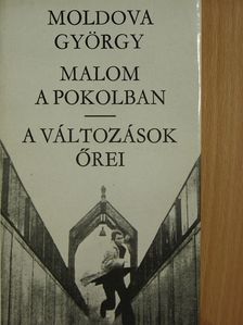 Moldova György - Malom a pokolban/A változások őrei [antikvár]